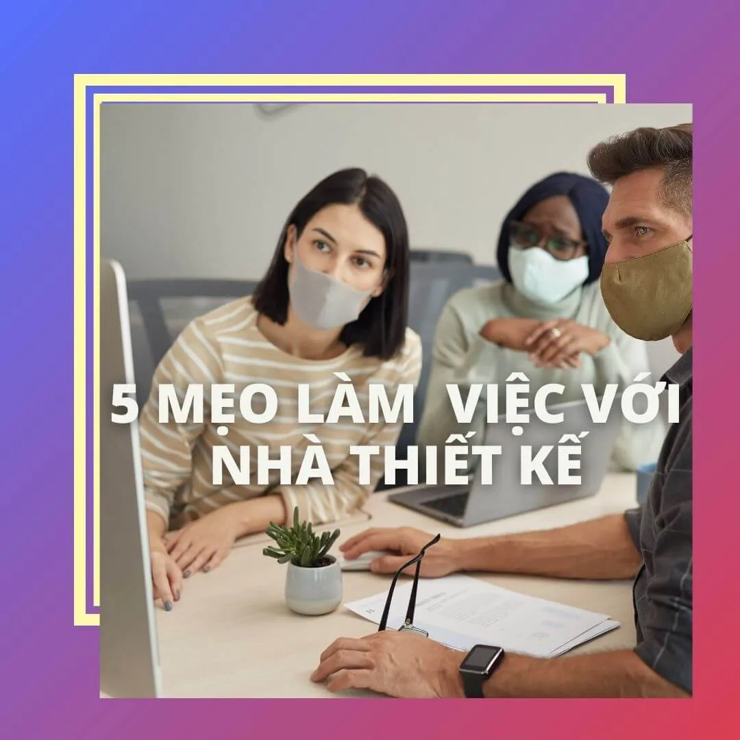 5 Mẹo để làm việc với Nhà thiết kế đạt hiệu quả cao